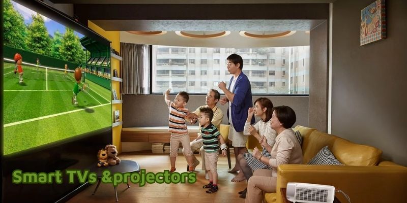 Smart TVs and projectors