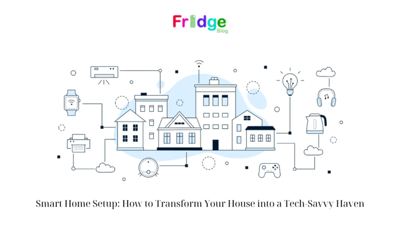 Smart Home Setup How to Transform Your House into a Tech Savvy Haven